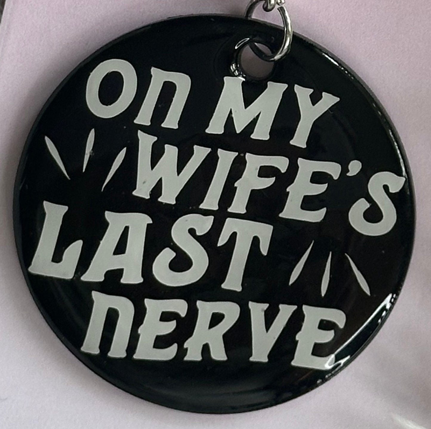 Wifes Last Nerve Keyring