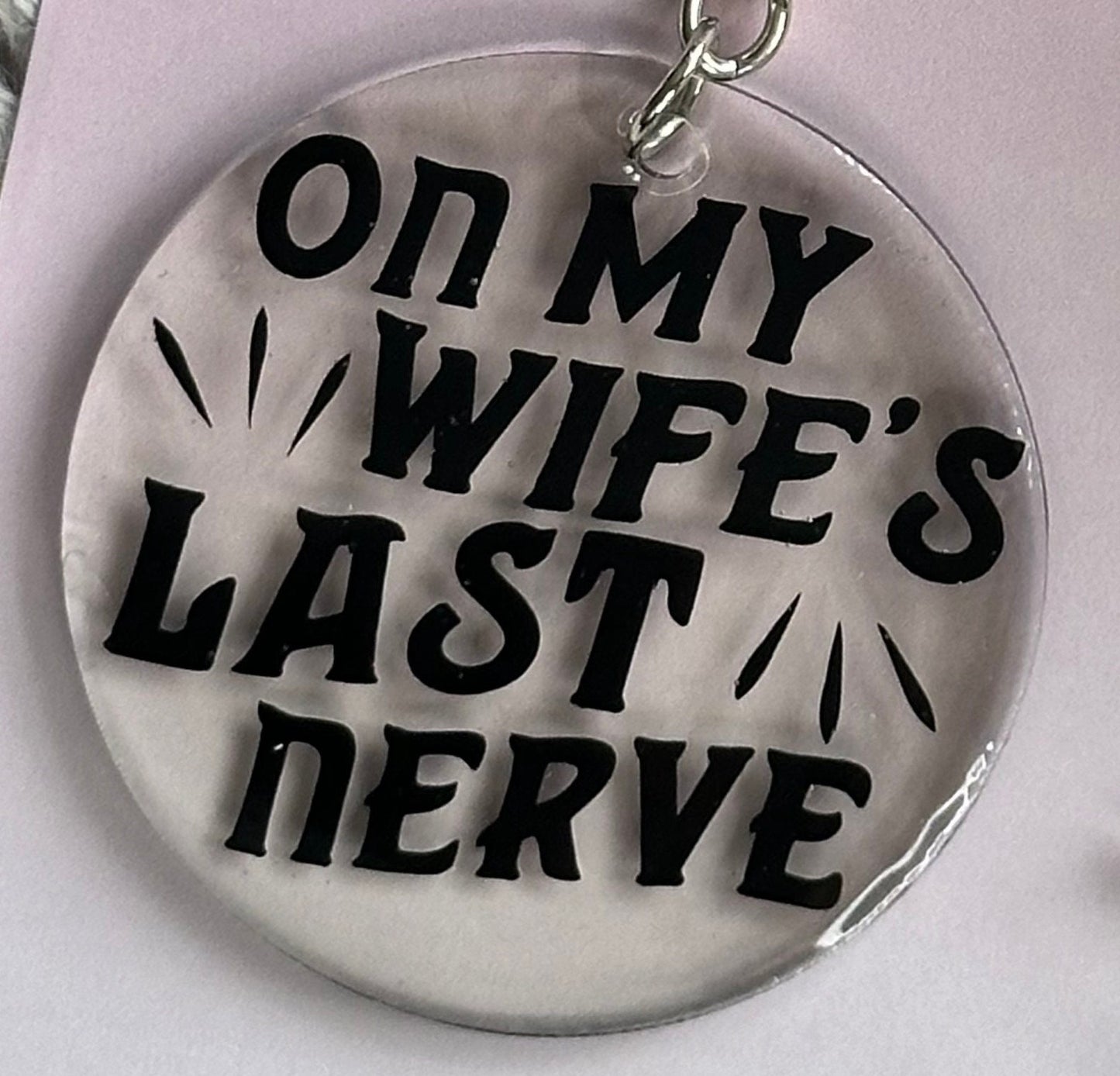 Wifes Last Nerve Keyring